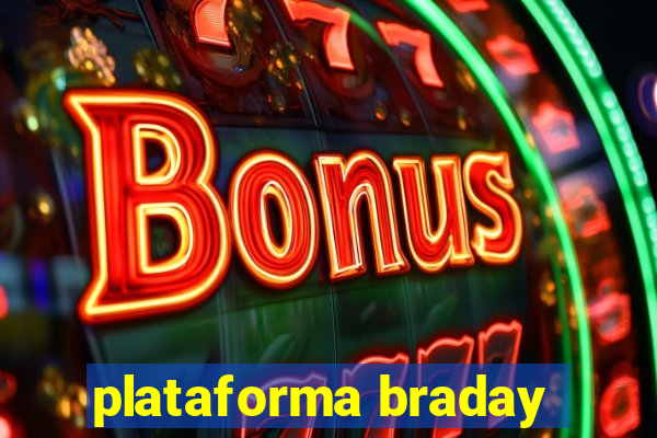 plataforma braday